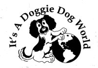 IT'S A DOGGIE DOG WORLD