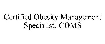 CERTIFIED OBESITY MANAGEMENT SPECIALIST, COMS