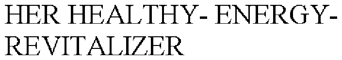 HER HEALTHY- ENERGY- REVITALIZER