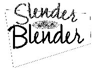 SLENDER WITH A BLENDER