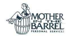 MOTHER IN THE BARREL PERSONAL SERVICES