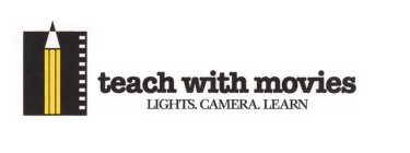 TEACH WITH MOVIES LIGHTS. CAMERA. LEARN