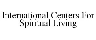 INTERNATIONAL CENTERS FOR SPIRITUAL LIVING