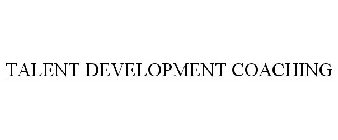 TALENT DEVELOPMENT COACHING