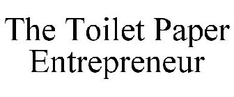 THE TOILET PAPER ENTREPRENEUR