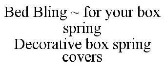 BED BLING ~ FOR YOUR BOX SPRING DECORATIVE BOX SPRING COVERS