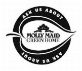 ASK US ABOUT MOLLY MAID GREEN HOME ASK US ABOUT
