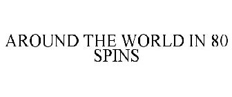 AROUND THE WORLD IN 80 SPINS