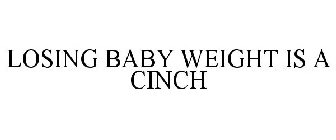 LOSING BABY WEIGHT IS A CINCH