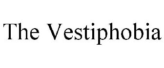 THE VESTIPHOBIA