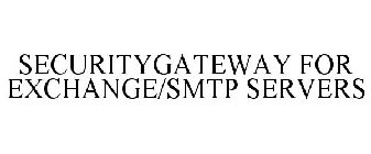 SECURITYGATEWAY FOR EXCHANGE/SMTP SERVERS