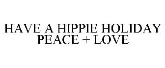 HAVE A HIPPIE HOLIDAY PEACE + LOVE