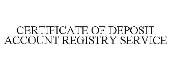 CERTIFICATE OF DEPOSIT ACCOUNT REGISTRY SERVICE
