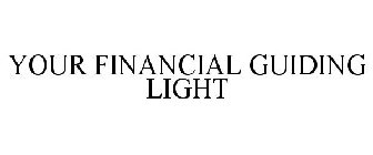 YOUR FINANCIAL GUIDING LIGHT