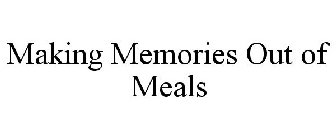 MAKING MEMORIES OUT OF MEALS