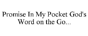 PROMISE IN MY POCKET GOD'S WORD ON THE GO...