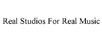 REAL STUDIOS FOR REAL MUSIC