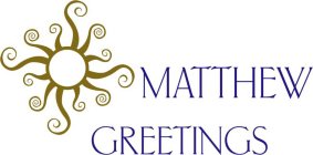 MATTHEW GREETINGS