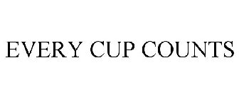 EVERY CUP COUNTS