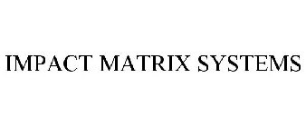 IMPACT MATRIX SYSTEMS