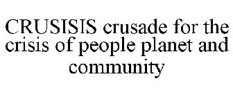 CRUSISIS CRUSADE FOR THE CRISIS OF PEOPLE PLANET AND COMMUNITY