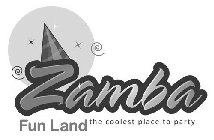 ZAMBA FUN LAND THE COOLEST PLACE TO PARTY