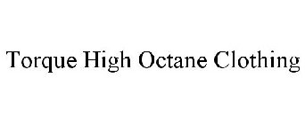 TORQUE HIGH OCTANE CLOTHING