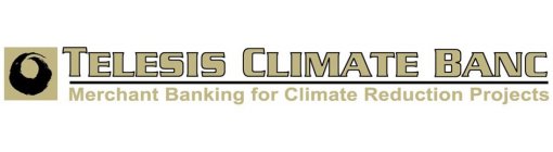 TELESIS CLIMATE BANC MERCHANT BANKING FOR CLIMATE REDUCTION PROJECTS