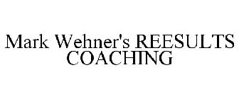 MARK WEHNER'S REESULTS COACHING