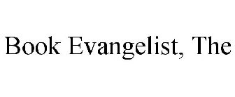 BOOK EVANGELIST, THE