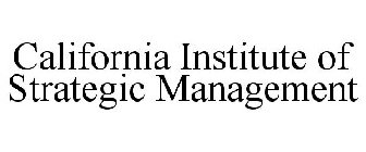 CALIFORNIA INSTITUTE OF STRATEGIC MANAGEMENT