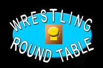 WRESTLING ROUND TABLE