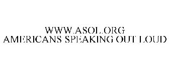 WWW.ASOL.ORG AMERICANS SPEAKING OUT LOUD