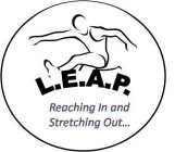 L.E.A.P. REACHING IN AND STRETCHING OUT