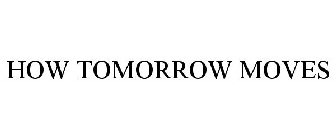 HOW TOMORROW MOVES