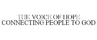 THE VOICE OF HOPE CONNECTING PEOPLE TO GOD