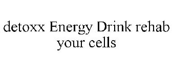 DETOXX ENERGY DRINK REHAB YOUR CELLS