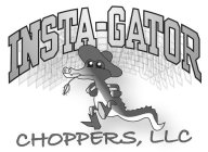 INSTA-GATOR CHOPPERS, LLC