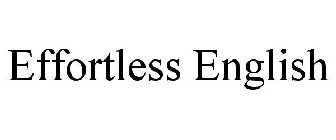 EFFORTLESS ENGLISH