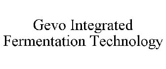 GEVO INTEGRATED FERMENTATION TECHNOLOGY