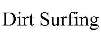 DIRT SURFING