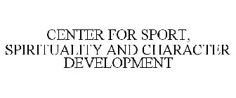 CENTER FOR SPORT, SPIRITUALITY AND CHARACTER DEVELOPMENT
