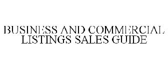 BUSINESS AND COMMERCIAL LISTINGS SALES GUIDE