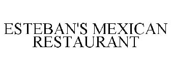 ESTEBAN'S MEXICAN RESTAURANT