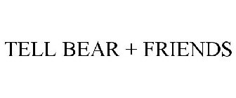 TELL BEAR + FRIENDS