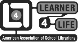 LL 4 LEARNER 4 LIFE AMERICAN ASSOCIATION OF SCHOOL LIBRARIANS WWW.ALA.ORG/AASL/LEARNING4LIFE