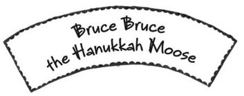 BRUCE BRUCE THE HANUKKAH MOOSE