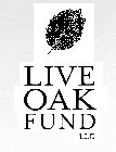 LIVE OAK FUND LLC