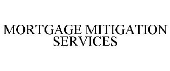 MORTGAGE MITIGATION SERVICES