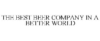 THE BEST BEER COMPANY IN A BETTER WORLD